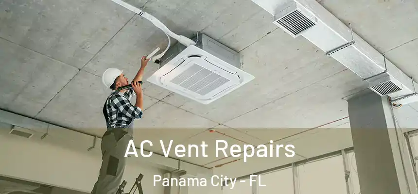 AC Vent Repairs Panama City - FL