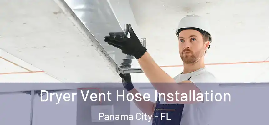  Dryer Vent Hose Installation Panama City - FL