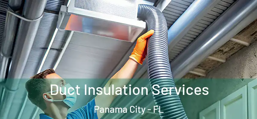 Duct Insulation Services Panama City - FL