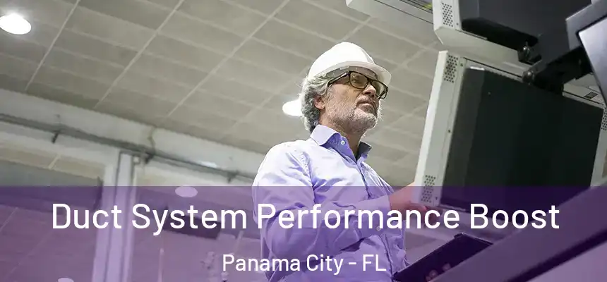 Duct System Performance Boost Panama City - FL