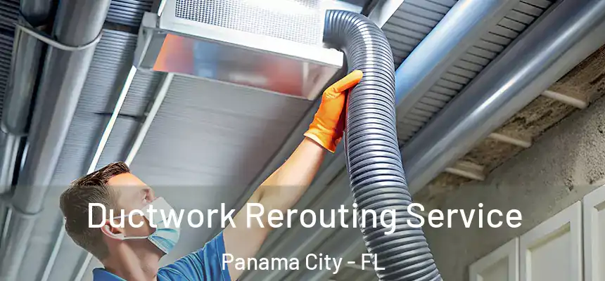 Ductwork Rerouting Service Panama City - FL