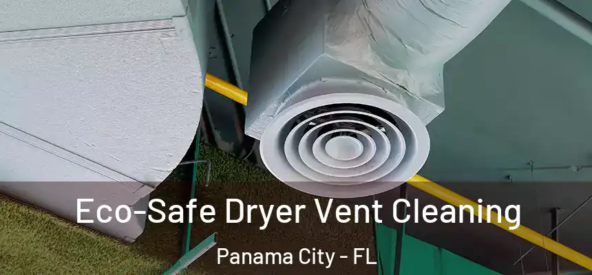 Eco-Safe Dryer Vent Cleaning Panama City - FL
