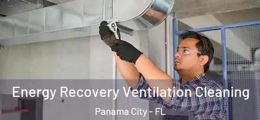 Energy Recovery Ventilation Cleaning Panama City - FL