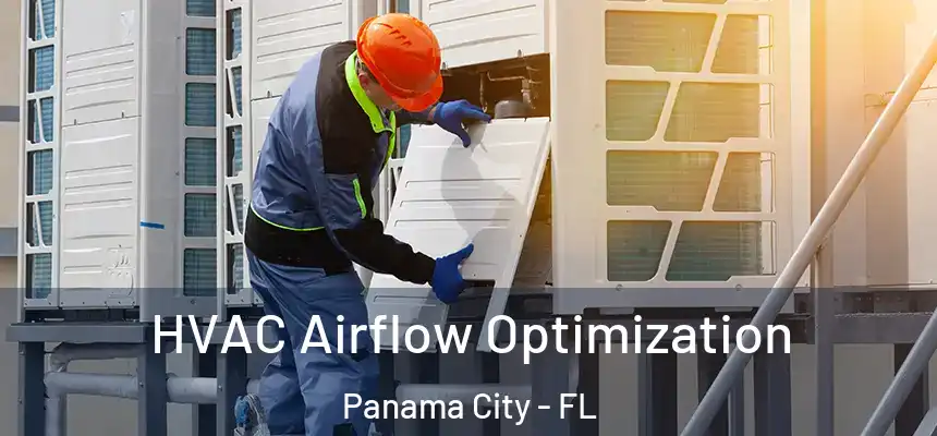  HVAC Airflow Optimization Panama City - FL