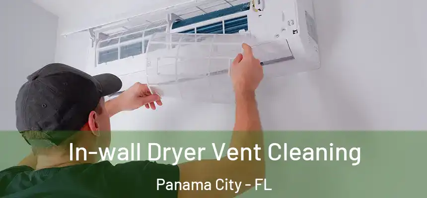In-wall Dryer Vent Cleaning Panama City - FL