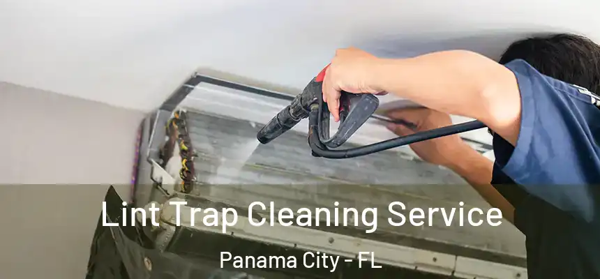 Lint Trap Cleaning Service Panama City - FL