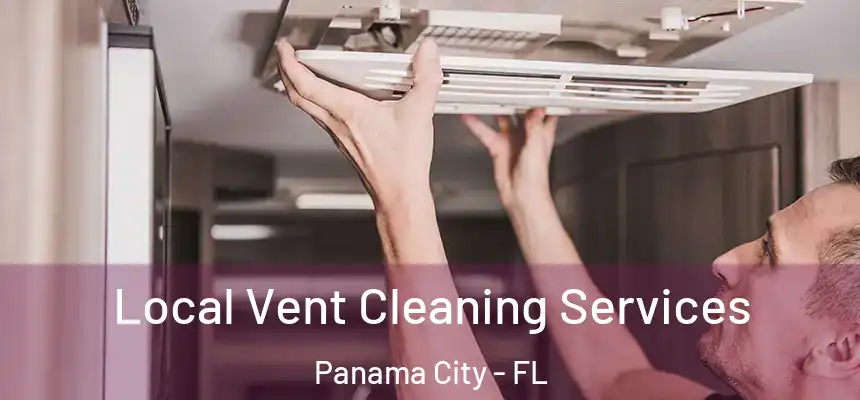Local Vent Cleaning Services Panama City - FL