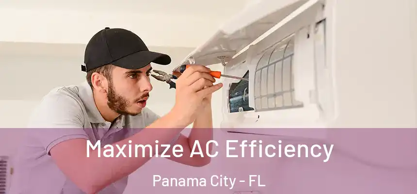 Maximize AC Efficiency Panama City - FL