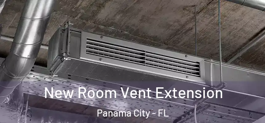 New Room Vent Extension Panama City - FL
