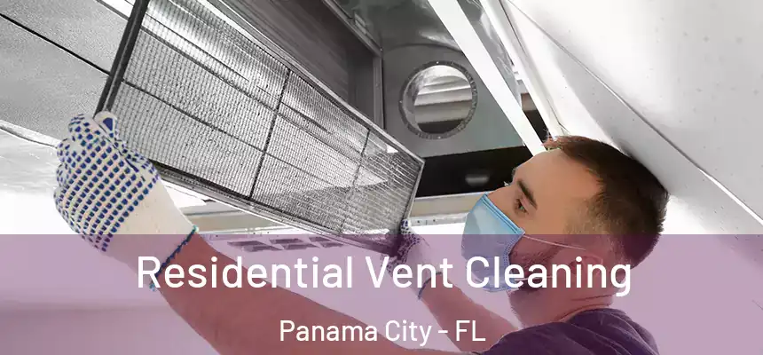 Residential Vent Cleaning Panama City - FL