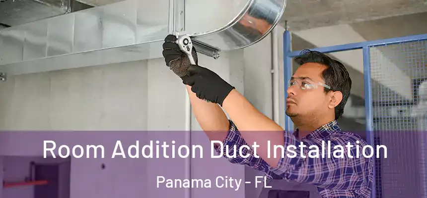  Room Addition Duct Installation Panama City - FL