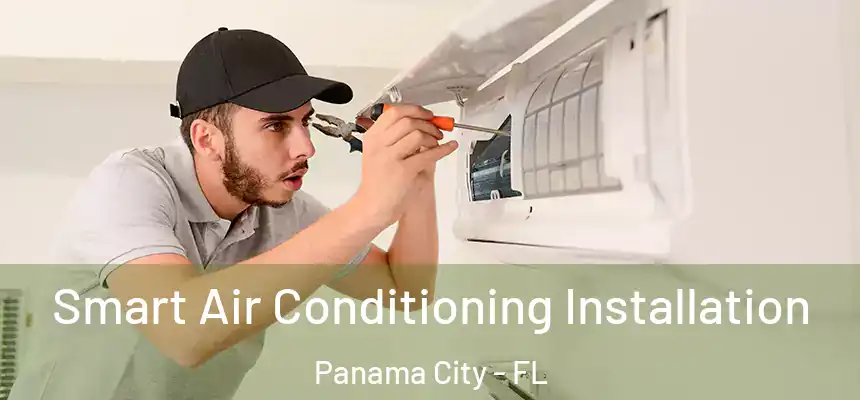  Smart Air Conditioning Installation Panama City - FL