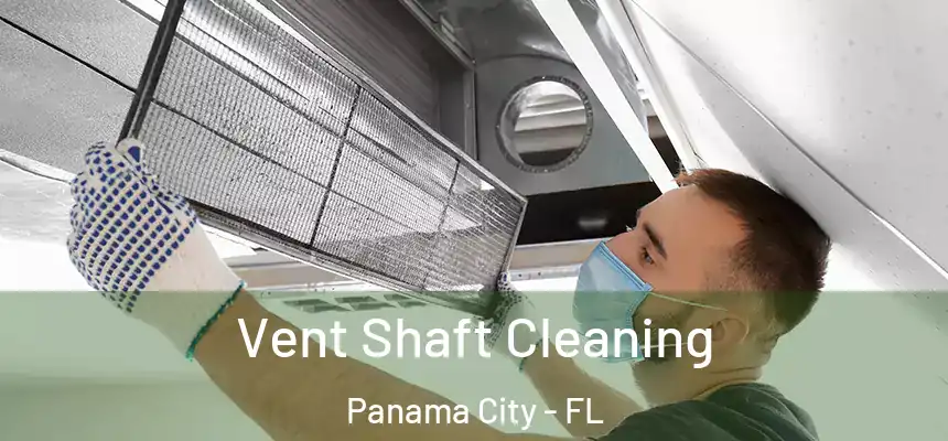 Vent Shaft Cleaning Panama City - FL